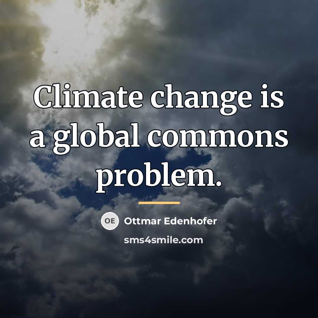 “Climate change is a global commons problem.…” quote by Ottmar Edenhofer