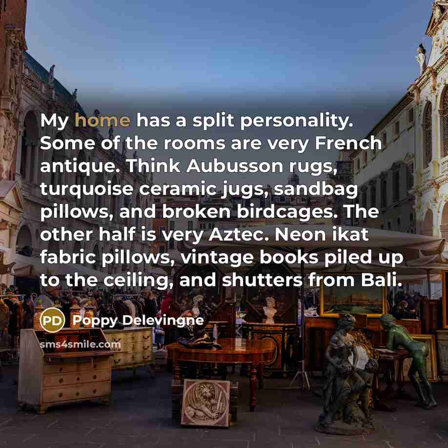 “My home has a split personality. Some of the rooms…” quote by Poppy Delevingne