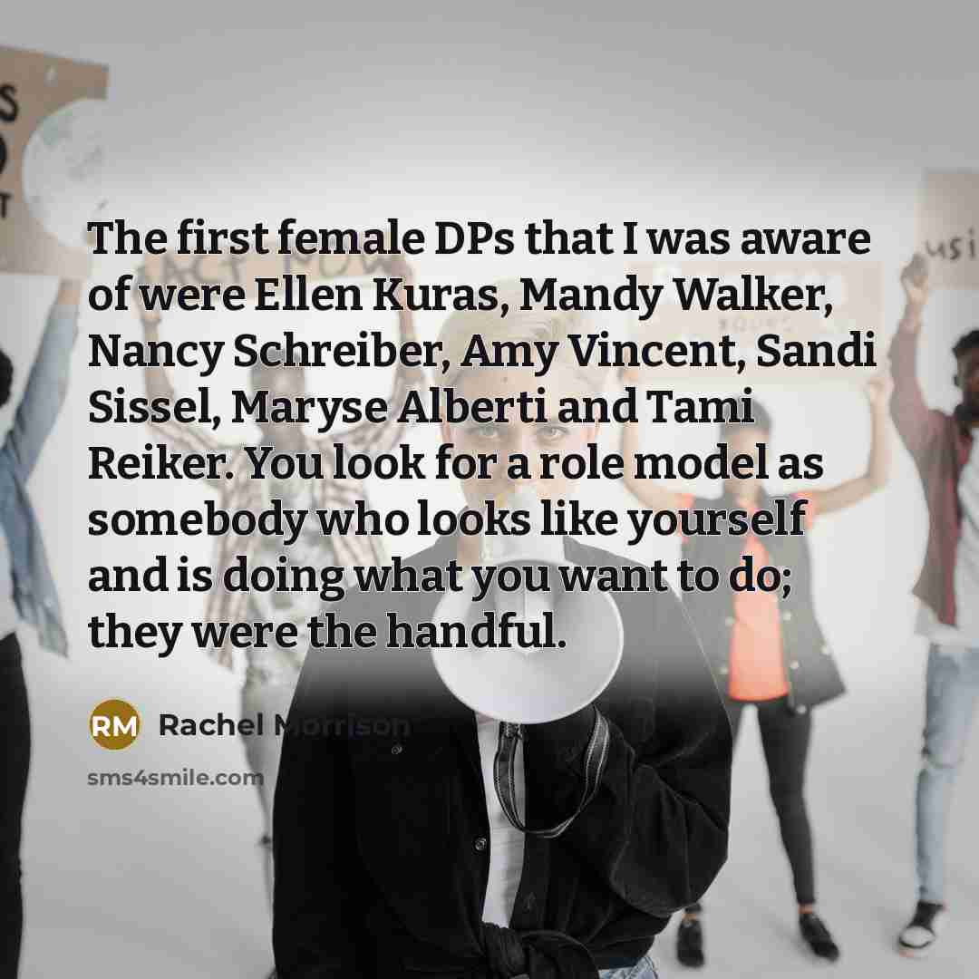“The first female DPs that I was aware of were…” quote by Rachel Morrison