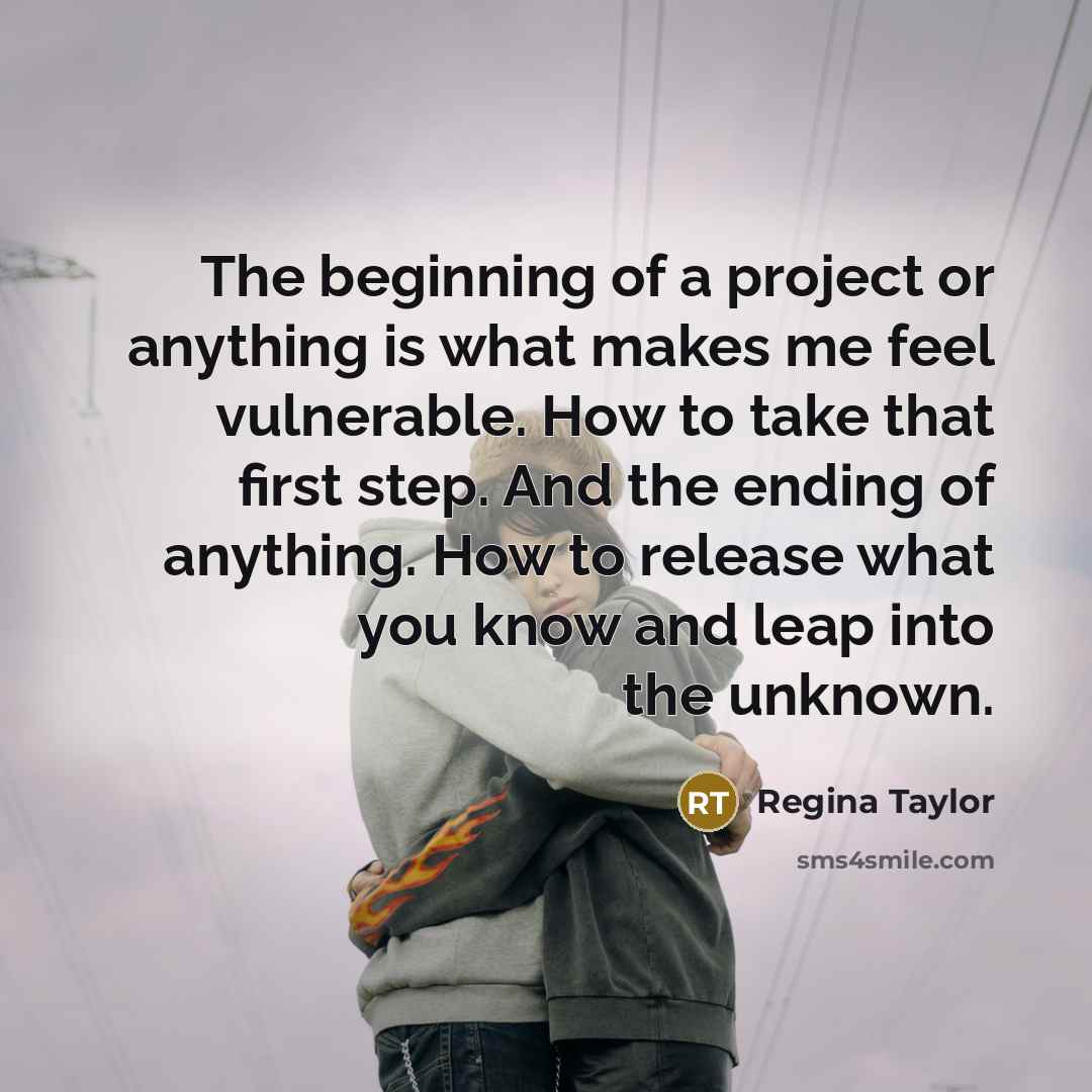 “The beginning of a project or anything is what makes…” quote by Regina Taylor
