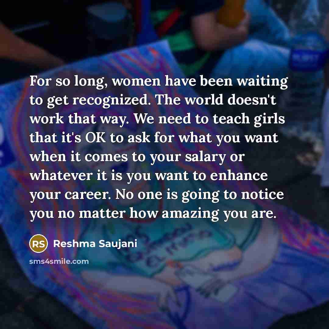 “For so long, women have been waiting to get recognized.…” quote by Reshma Saujani