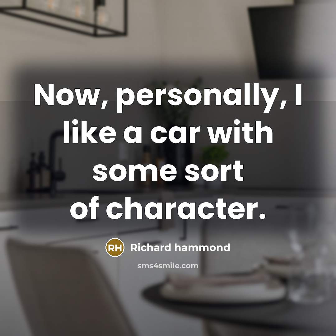 “Now, personally, I like a car with some sort of…” quote by Richard Hammond