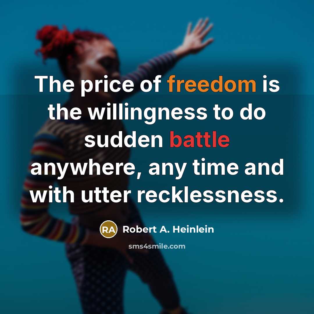 “The price of freedom is the willingness to do sudden…” quote by Robert A. Heinlein