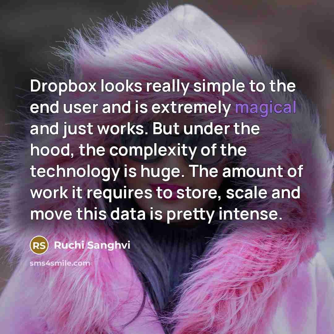 “Dropbox looks really simple to the end user and is…” quote by Ruchi Sanghvi