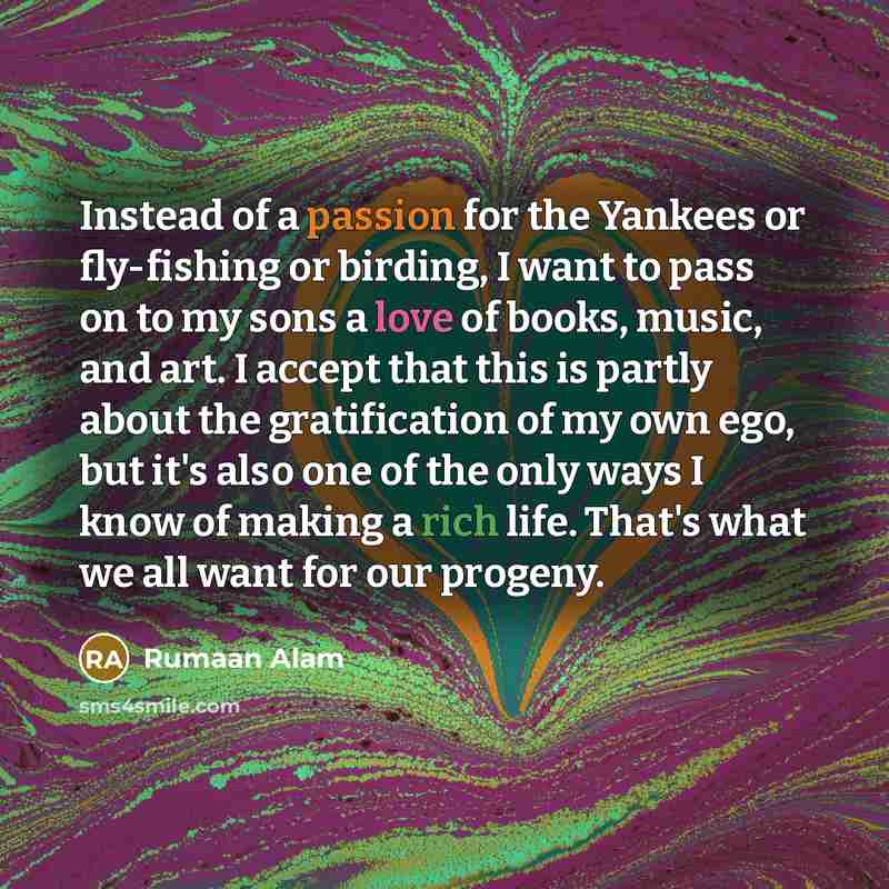 “Instead of a passion for the Yankees or fly-fishing or…” quote by Rumaan Alam