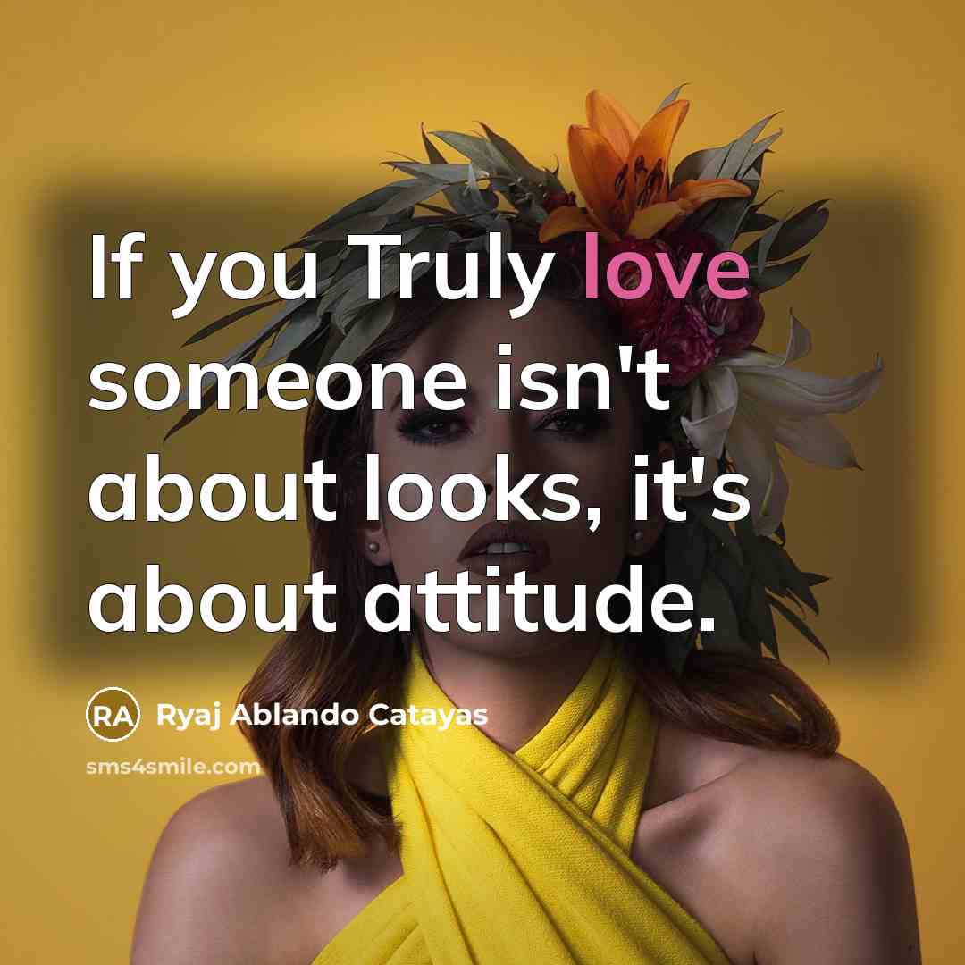 “If you Truly love someone isn't about looks, it's about…” quote by Ryaj Ablando Catayas