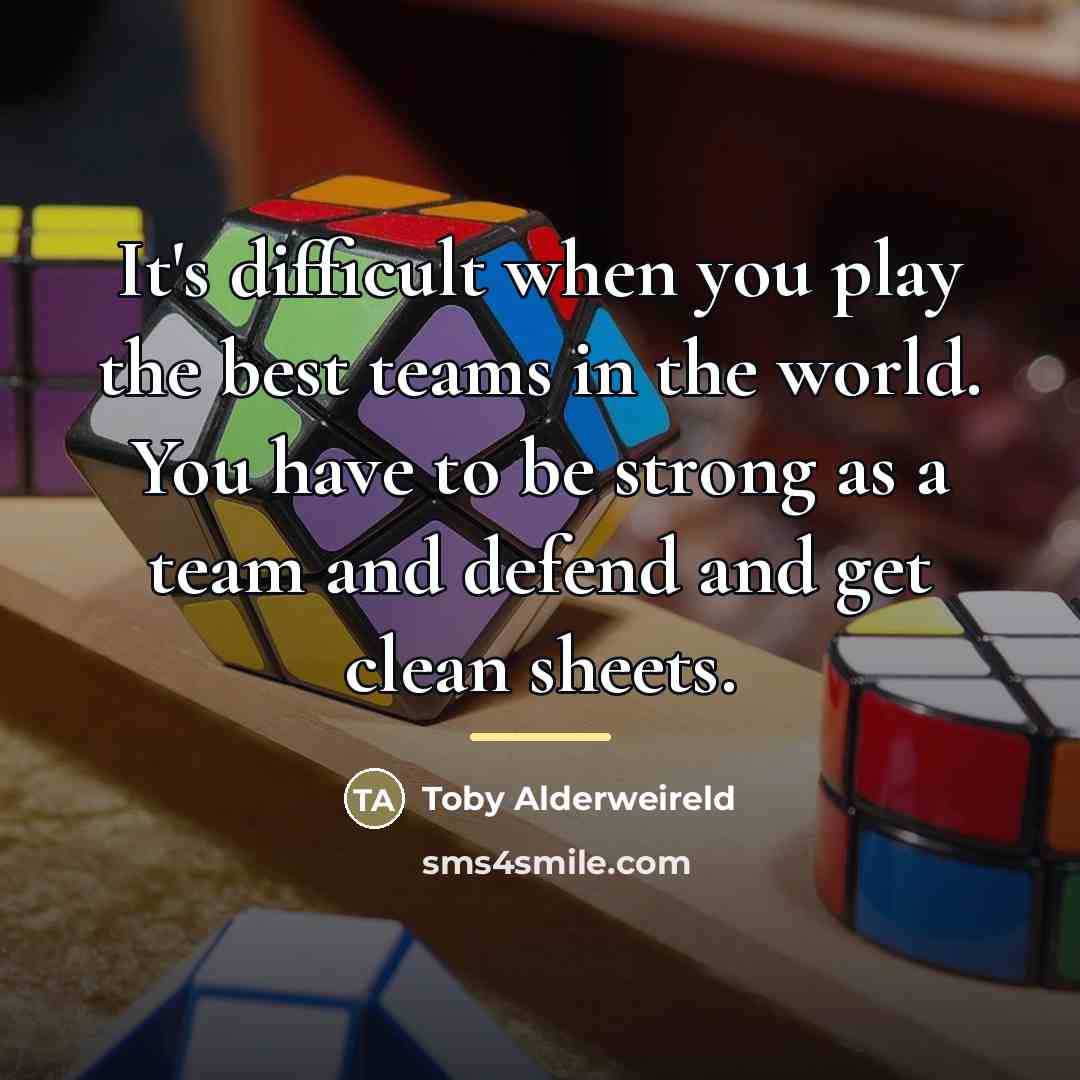 “It's difficult when you play the best teams in the…” quote by Toby Alderweireld
