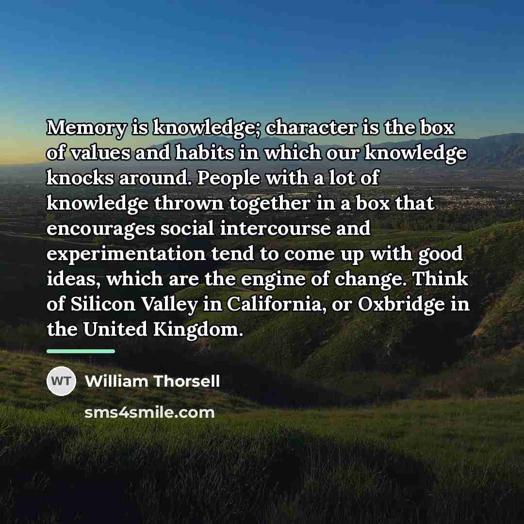 “Memory is knowledge; character is the box of values and…” quote by William Thorsell