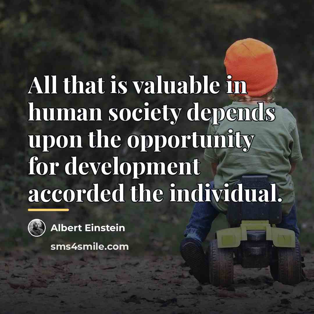 “All that is valuable in human society depends upon the…” quote by Albert Einstein