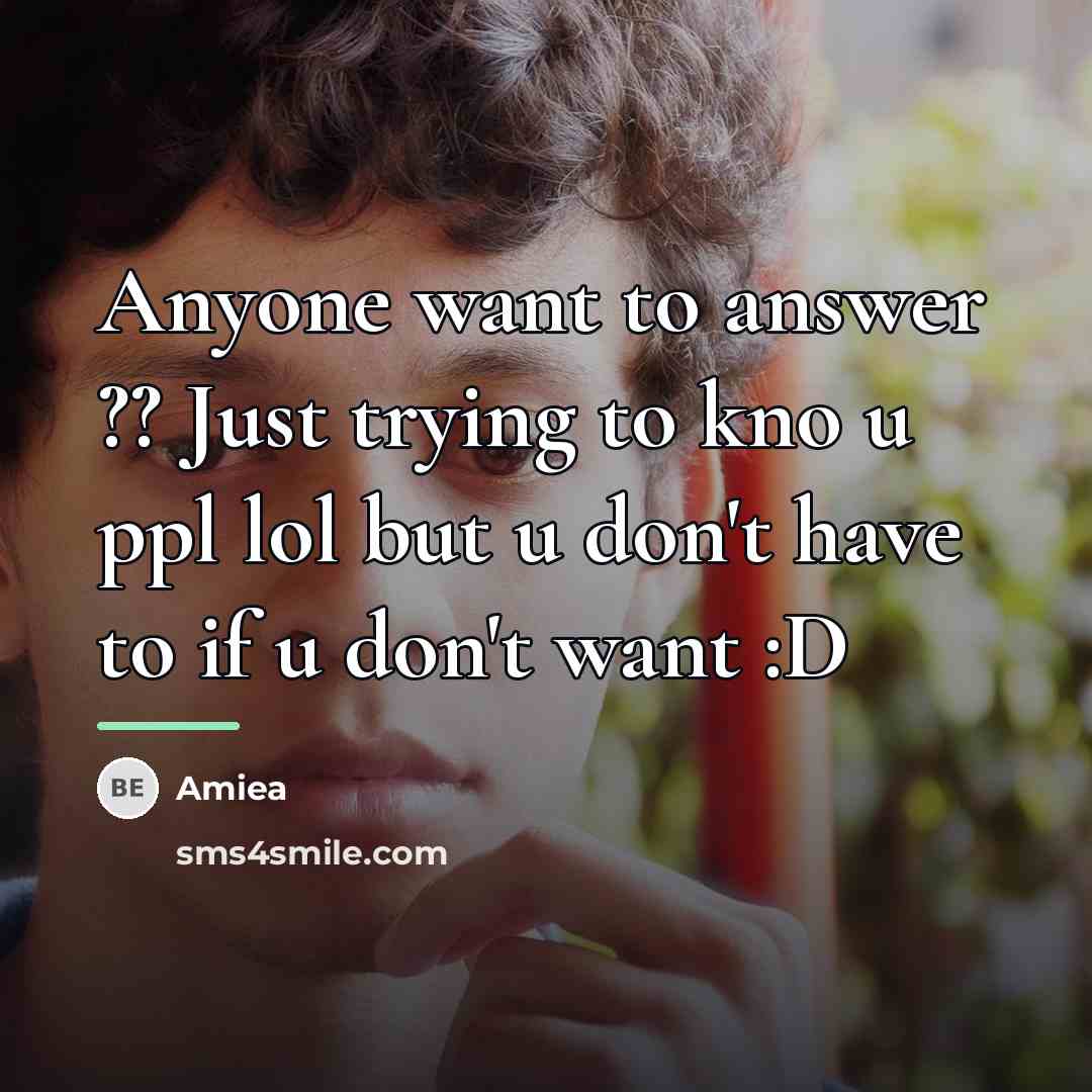 “Anyone want to answer ?? Just trying to kno u…” quote by Amiea
