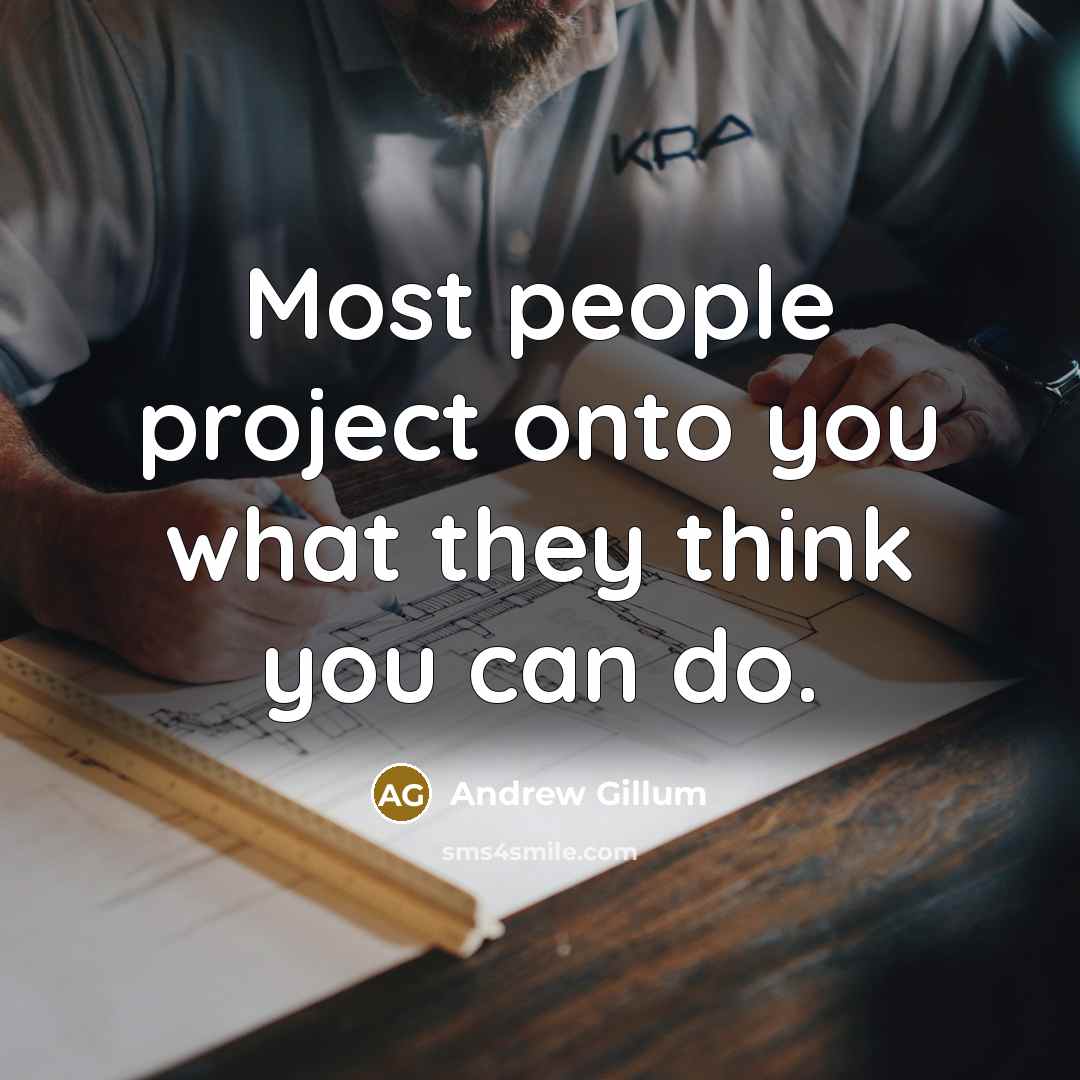 “Most people project onto you what they think you can…” quote by Andrew Gillum
