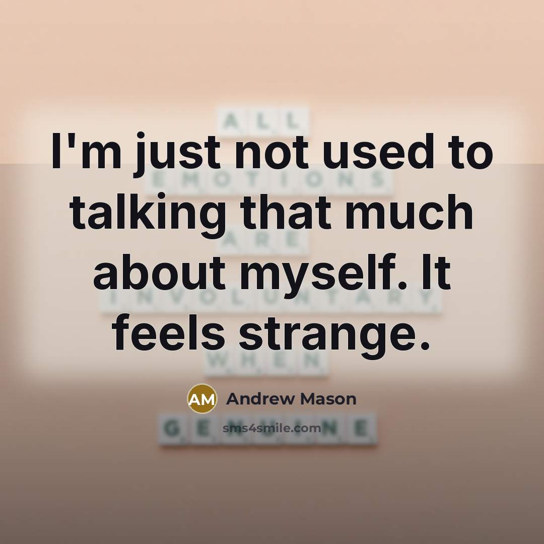 “I'm just not used to talking that much about myself.…” quote by Andrew Mason