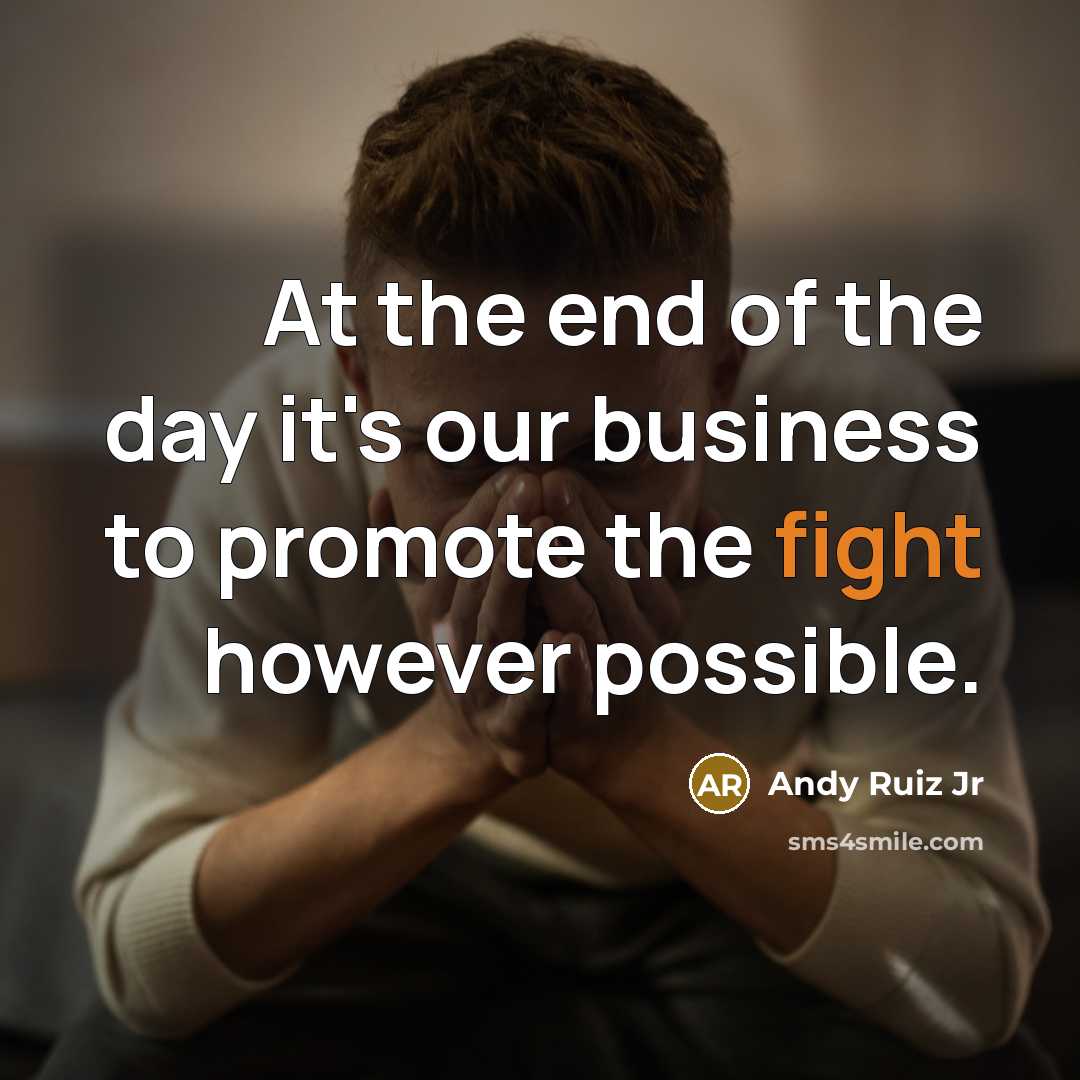 “At the end of the day it's our business to…” quote by Andy Ruiz Jr