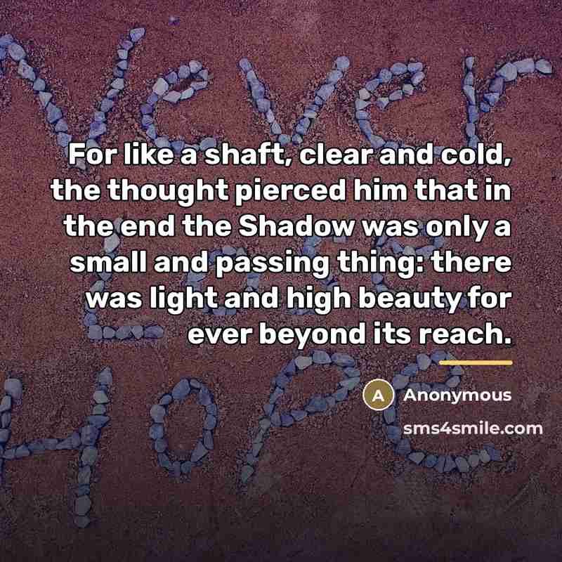 “For like a shaft, clear and cold, the thought pierced…” quote by Anonymous