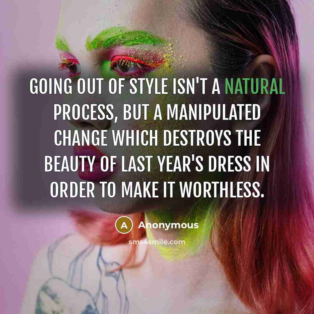 “Going out of style isn't a natural process, but a…” quote by Anonymous