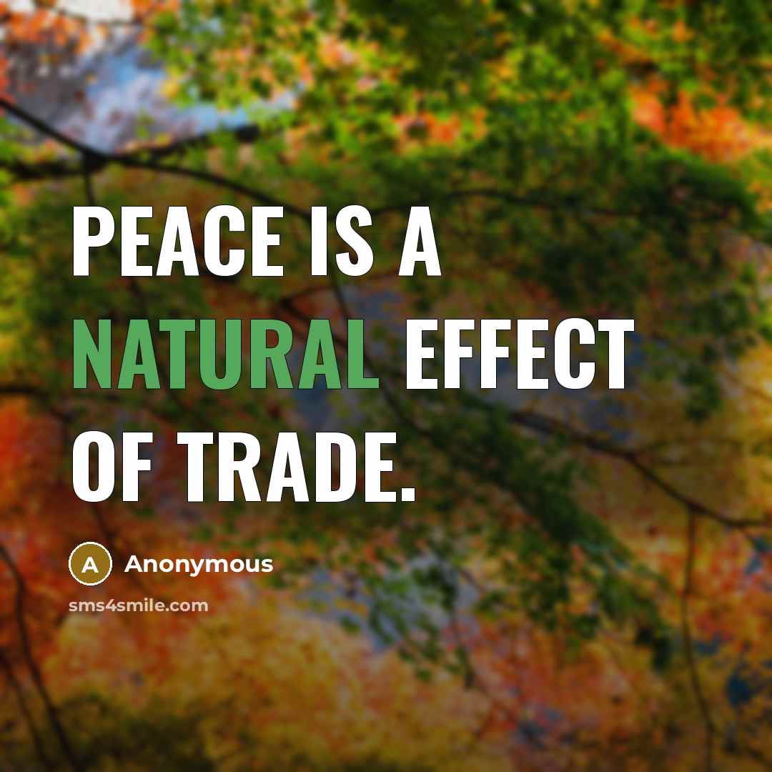 “Peace is a natural effect of trade.…” quote by Anonymous