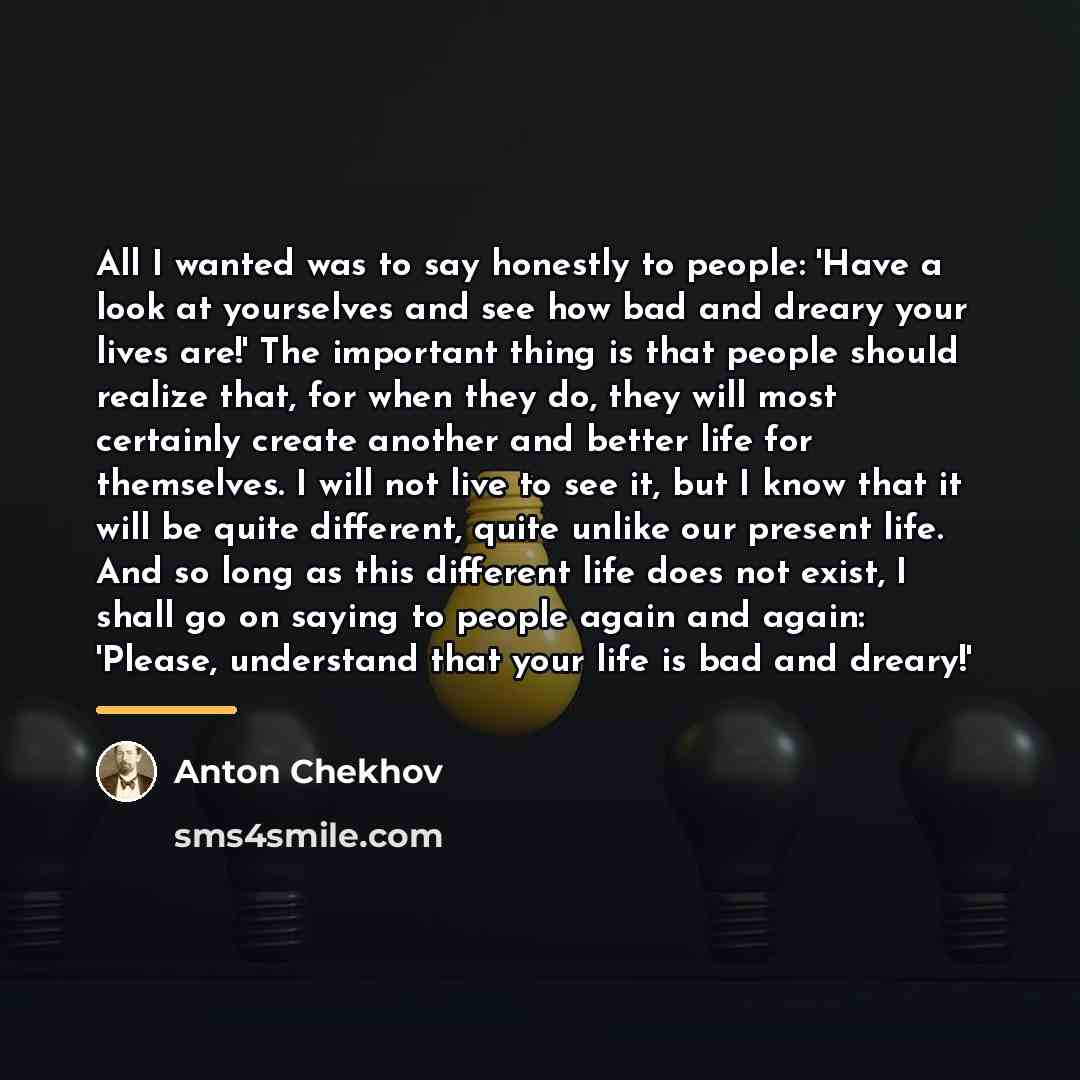 “All I wanted was to say honestly to people: 'Have…” quote by Anton Chekhov