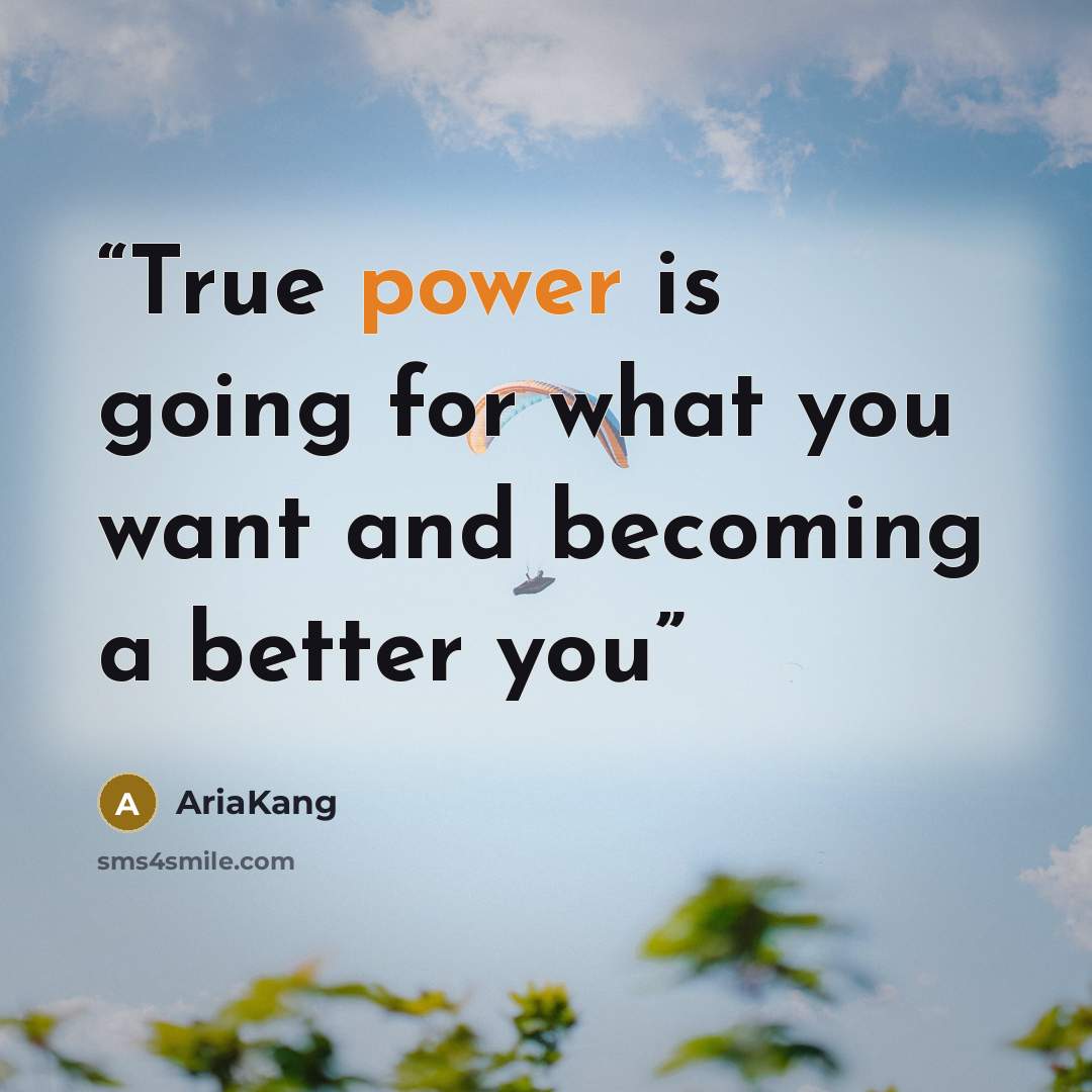 “True power is going for what you want and becoming a better you” quote by AriaKang