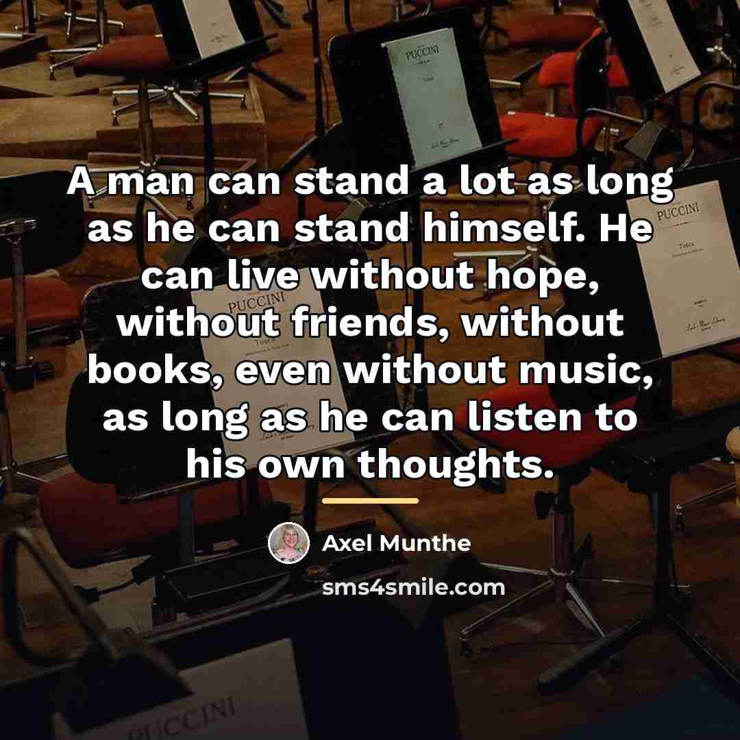 “A man can stand a lot as long as he…” quote by Axel Munthe