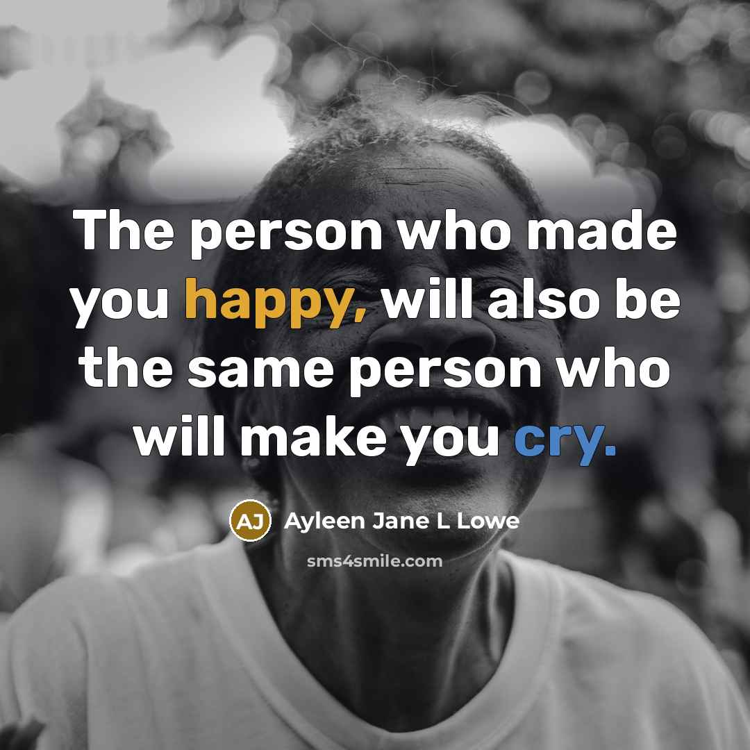 “The person who made you happy, will also be the…” quote by Ayleen Jane L Lowe