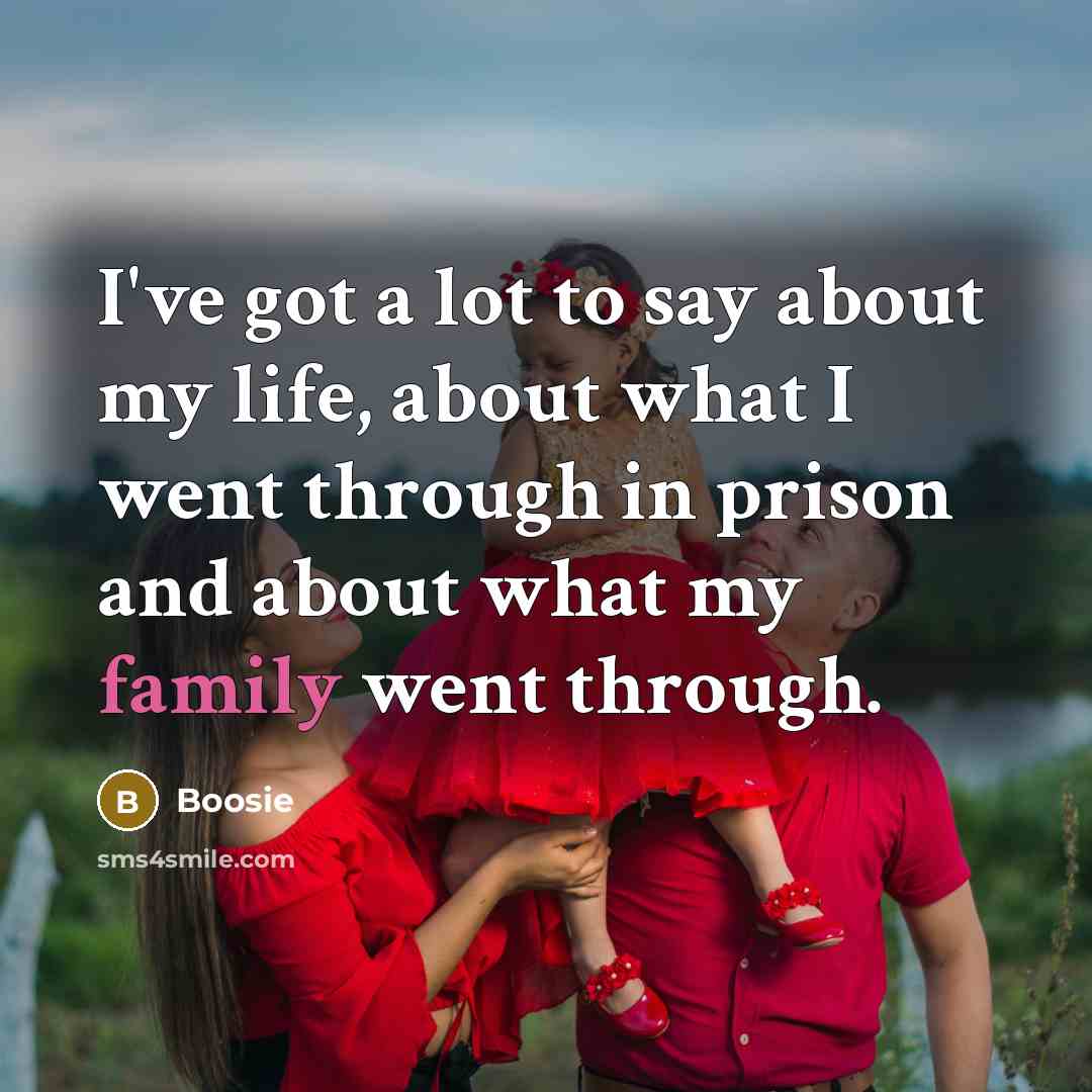 “I've got a lot to say about my life, about…” quote by Boosie