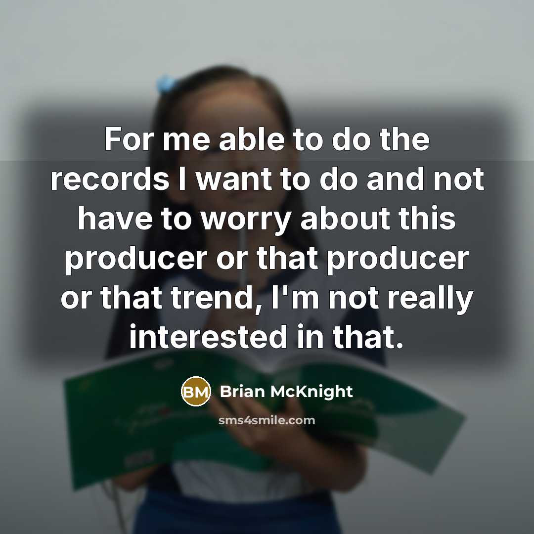 “For me able to do the records I want to…” quote by Brian McKnight