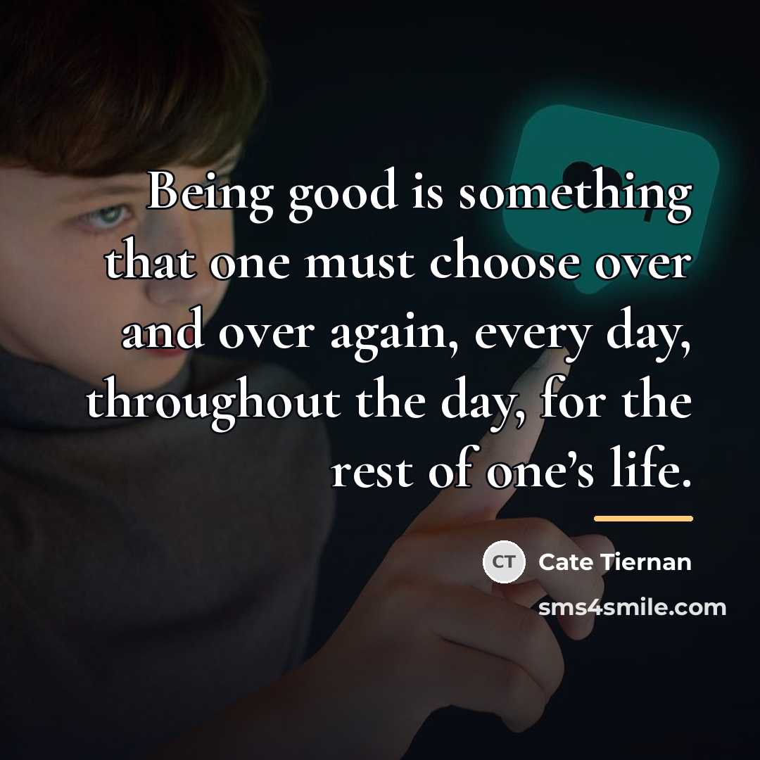 “Being good is something that one must choose over and…” quote by Cate Tiernan