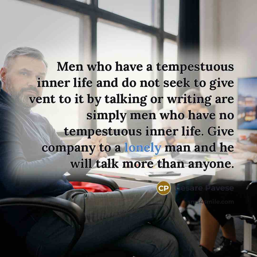 “Men who have a tempestuous inner life and do not…” quote by Cesare Pavese