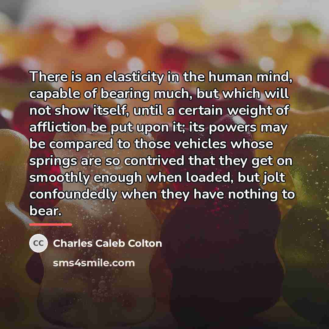 “There is an elasticity in the human mind, capable of…” quote by Charles Caleb Colton