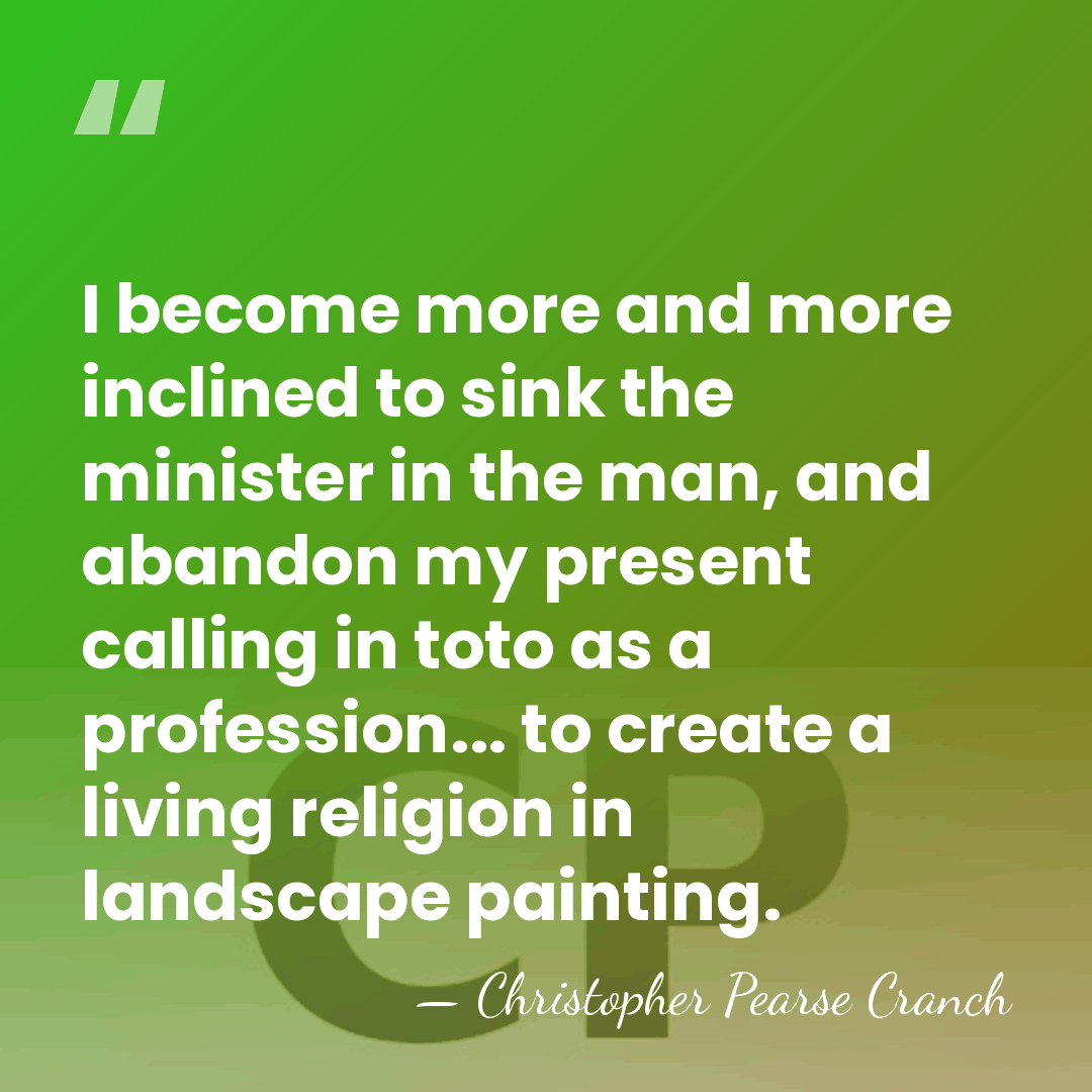I become more and more inclined to sink the minister in the&hellip; - Christopher Pearse Cranch