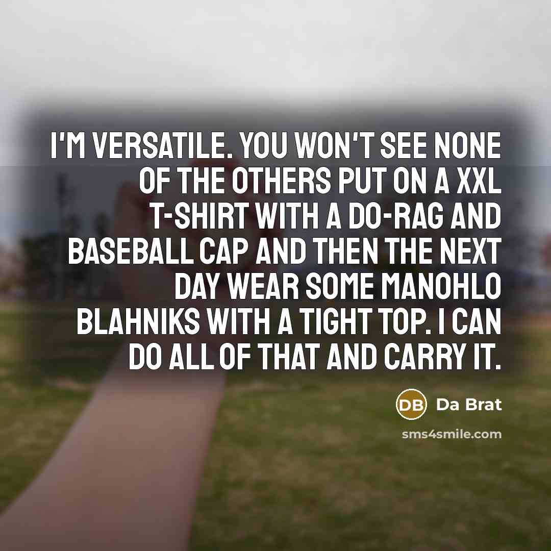 “I'm versatile. You won't see none of the others put…” quote by Da Brat