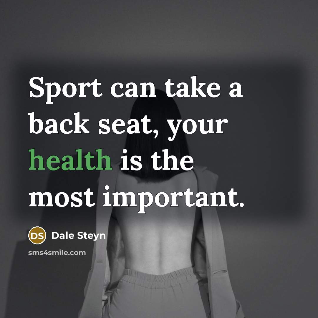 “Sport can take a back seat, your health is the…” quote by Dale Steyn