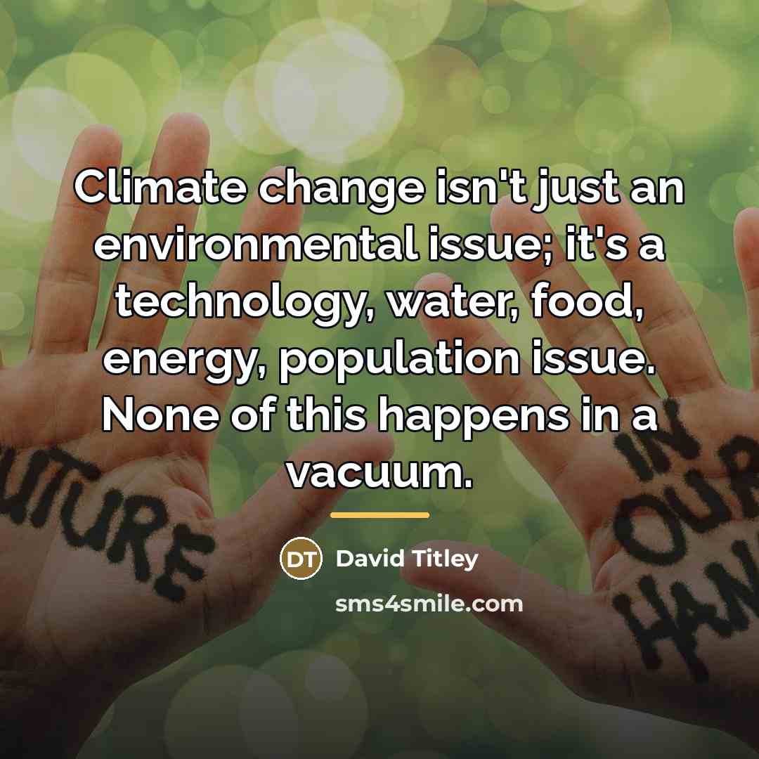 “Climate change isn't just an environmental issue; it's a technology,…” quote by David Titley