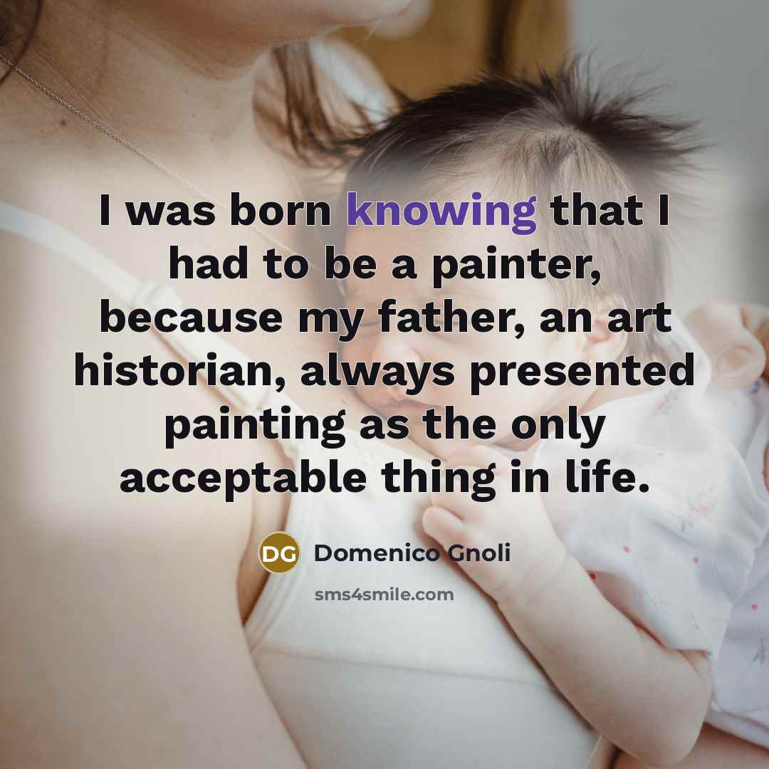 “I was born knowing that I had to be a…” quote by Domenico Gnoli