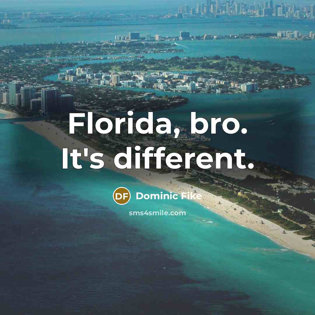 “Florida, bro. It's different.…” quote by Dominic Fike