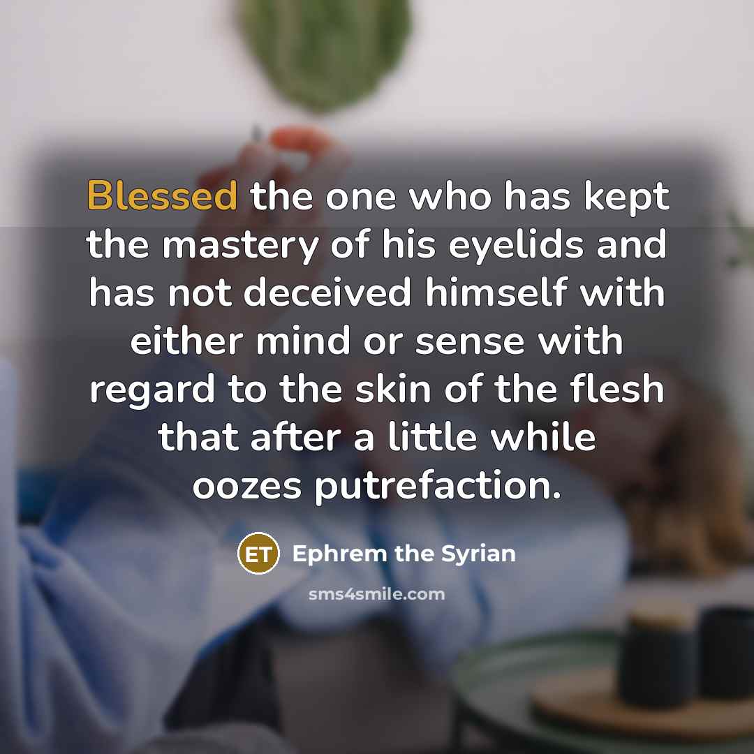 “Blessed the one who has kept the mastery of his…” quote by Ephrem the Syrian