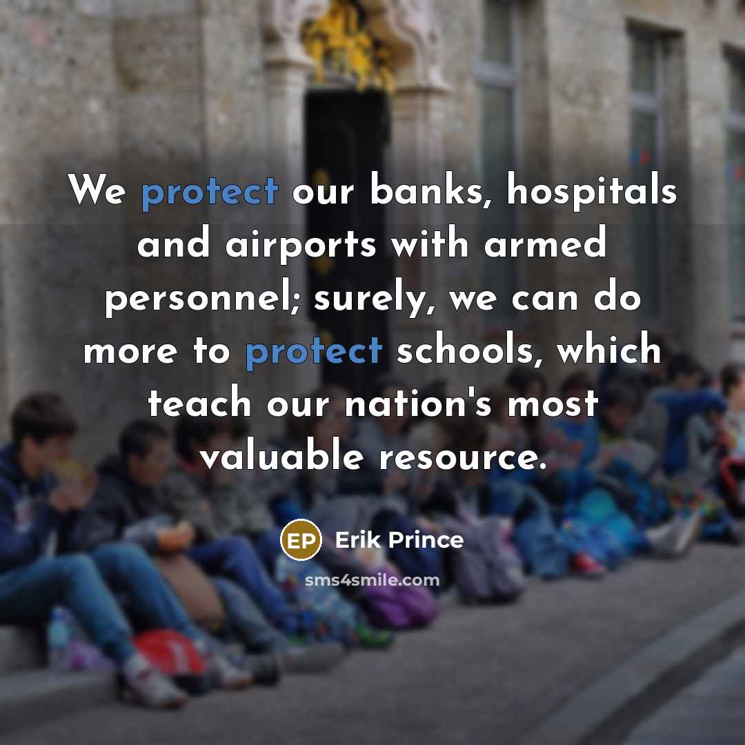 “We protect our banks, hospitals and airports with armed personnel;…” quote by Erik Prince