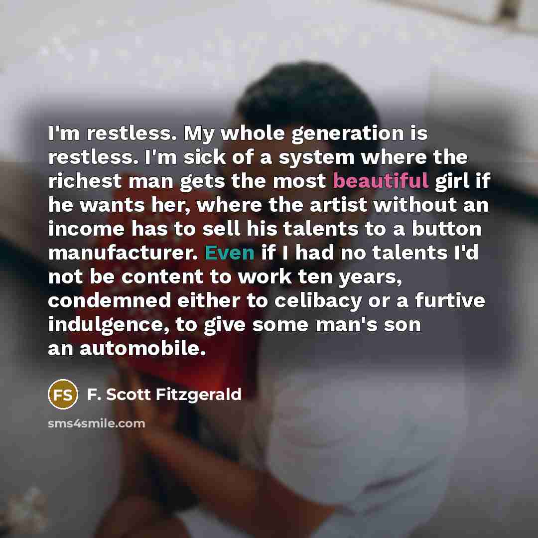 “I'm restless. My whole generation is restless. I'm sick of…” quote by F. Scott Fitzgerald