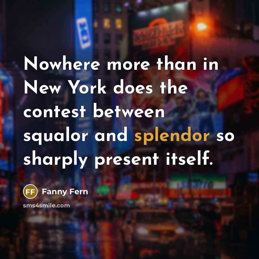 “Nowhere more than in New York does the contest between…” quote by Fanny Fern