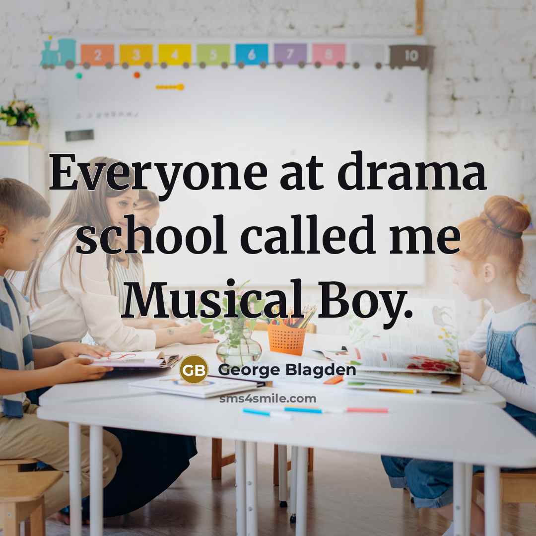 “Everyone at drama school called me Musical Boy.…” quote by George Blagden
