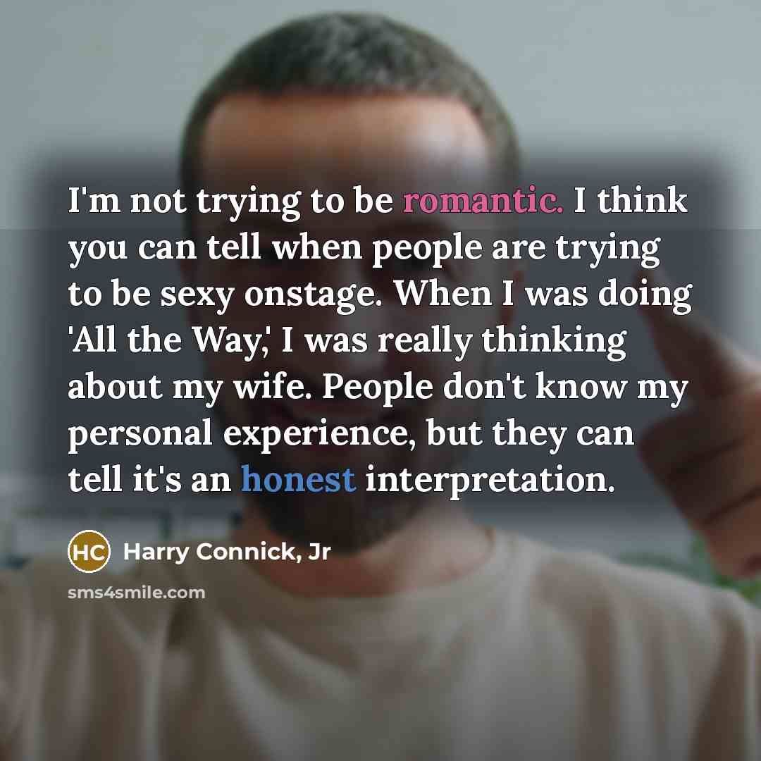 “I'm not trying to be romantic. I think you can…” quote by Harry Connick, Jr