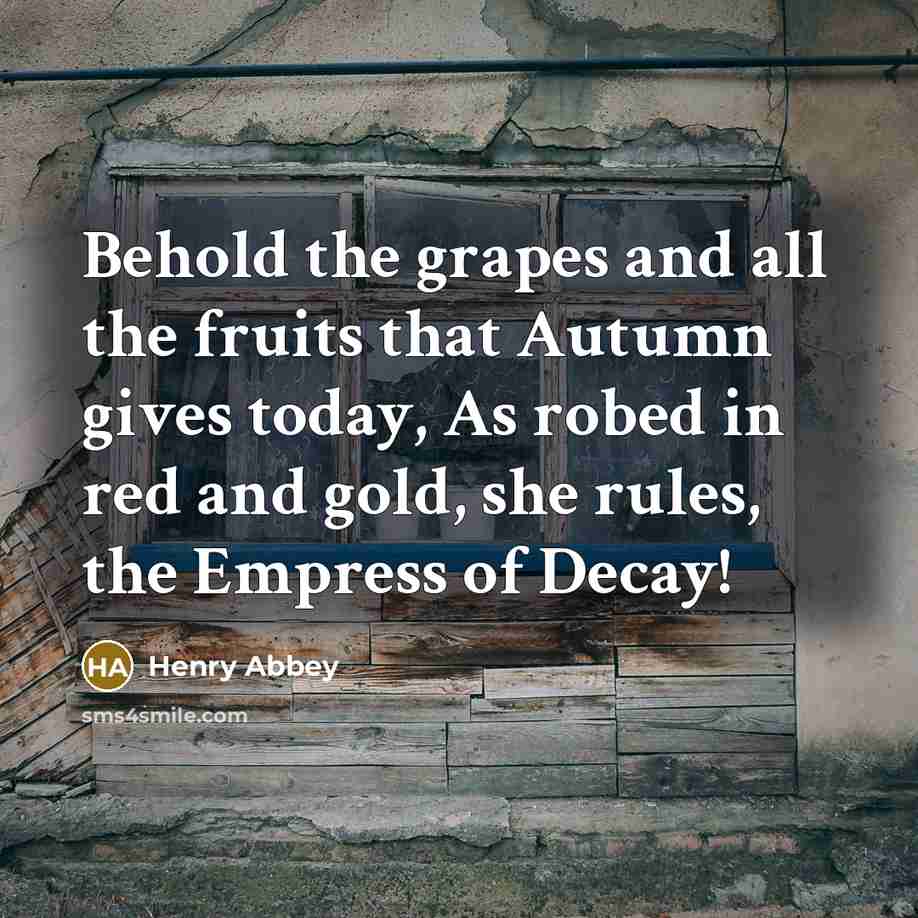 “Behold the grapes and all the fruits that Autumn gives…” quote by Henry Abbey
