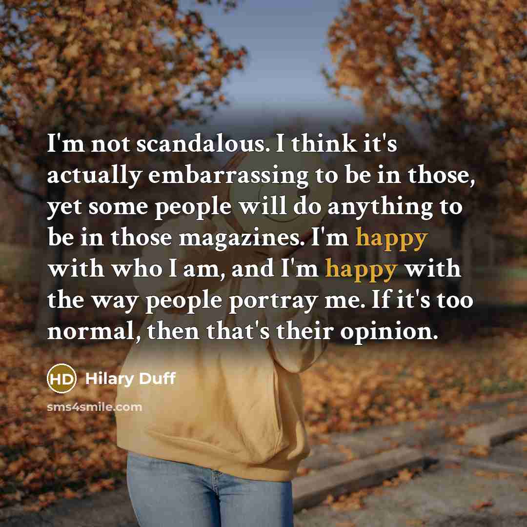 “I'm not scandalous. I think it's actually embarrassing to be…” quote by Hilary Duff