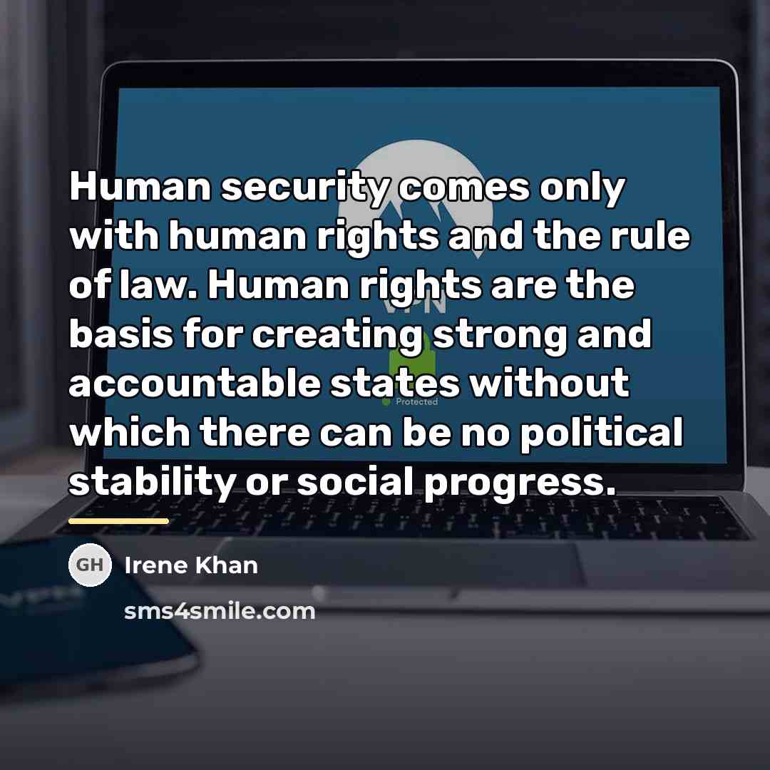 “Human security comes only with human rights and the rule…” quote by Irene Khan