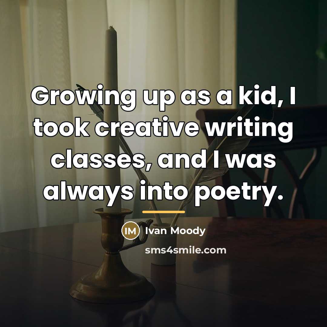 “Growing up as a kid, I took creative writing classes,…” quote by Ivan Moody