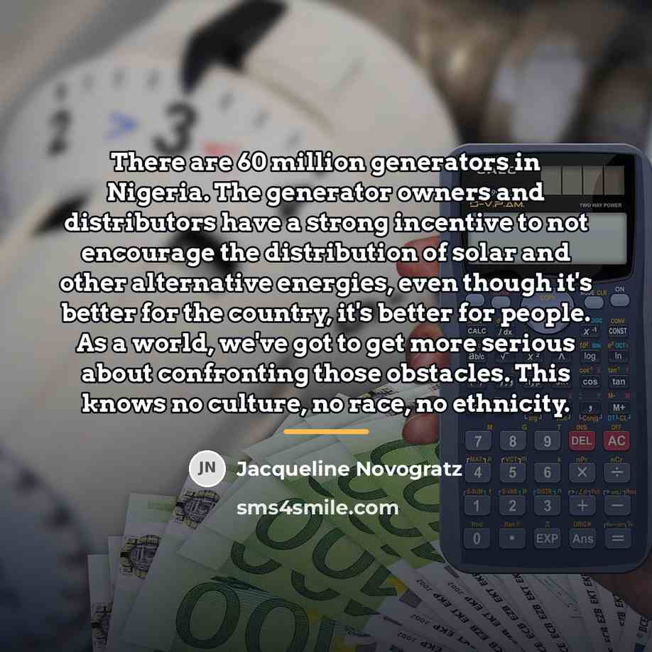 “There are 60 million generators in Nigeria. The generator owners…” quote by Jacqueline Novogratz