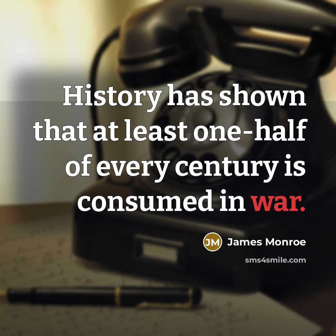 “History has shown that at least one-half of every century…” quote by James Monroe