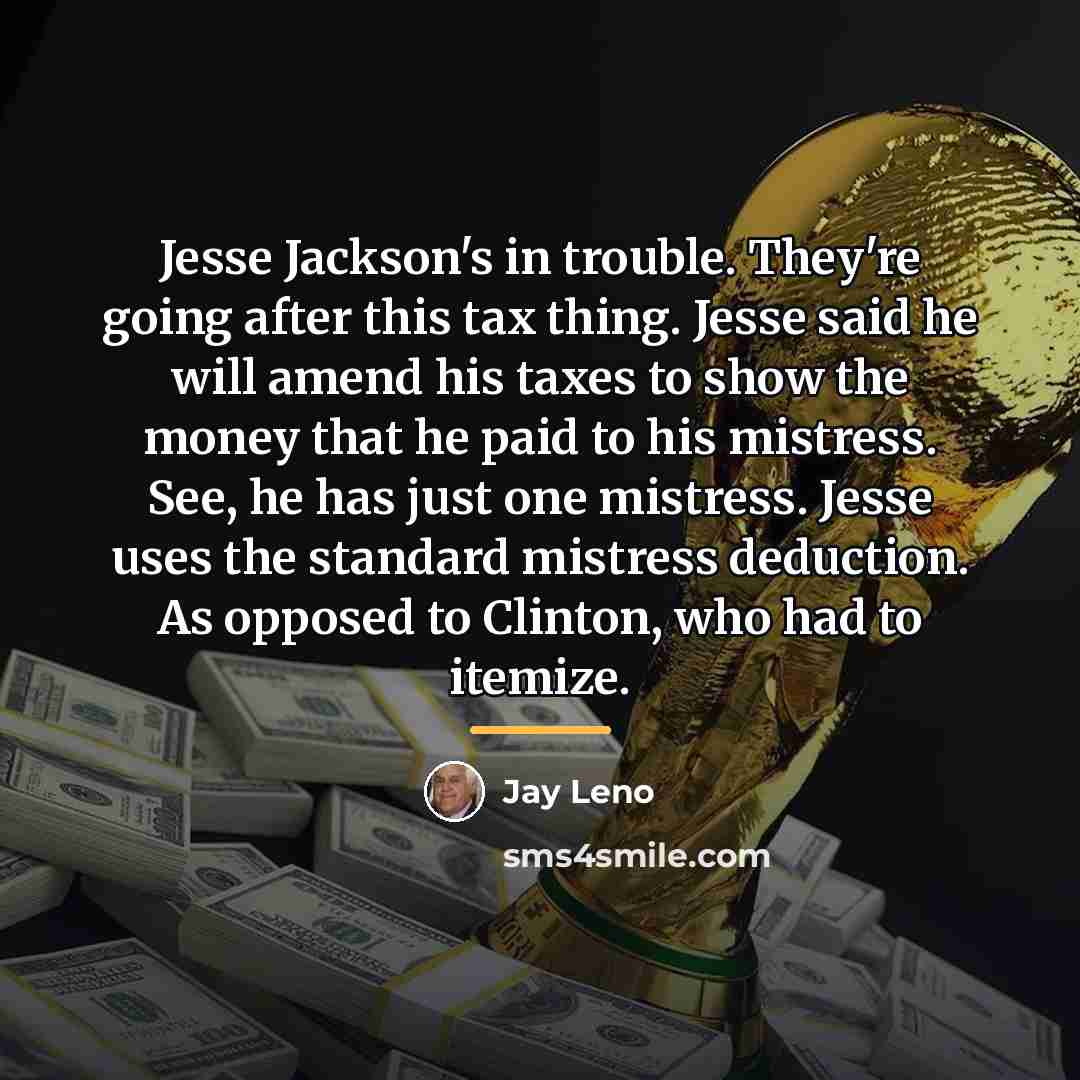 “Jesse Jackson's in trouble. They're going after this tax thing.…” quote by Jay Leno