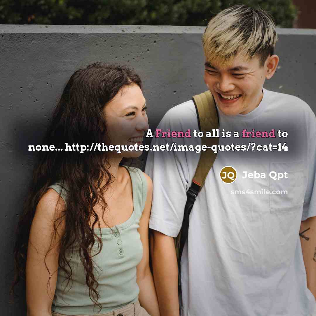 “A Friend to all is a friend to none... http://thequotes.net/image-quotes/?cat=14” quote by Jeba Qpt