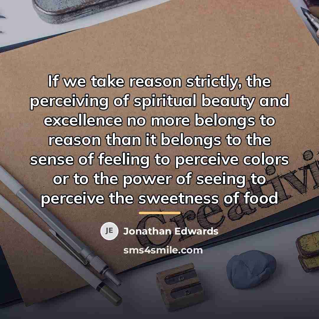 “If we take reason strictly, the perceiving of spiritual beauty…” quote by Jonathan Edwards